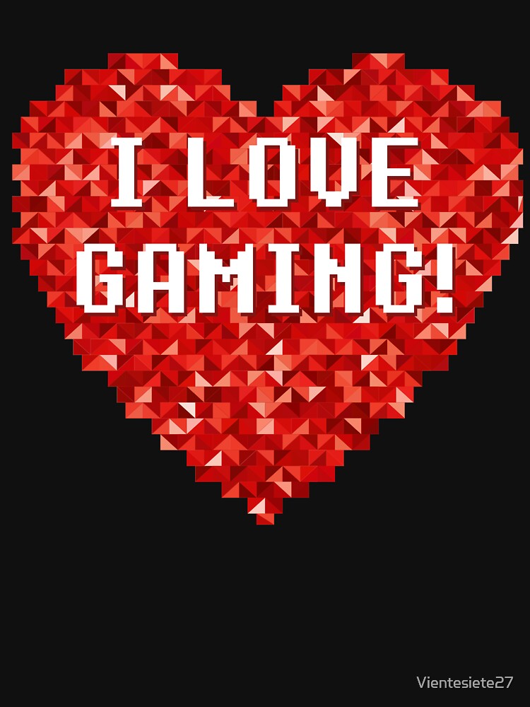 I LOVE GAMING by Vientesiete27