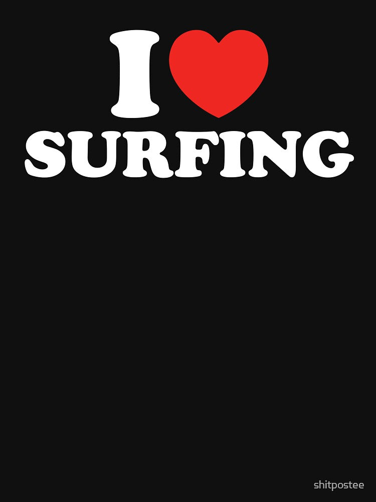 I Love Surfing by shitpostee