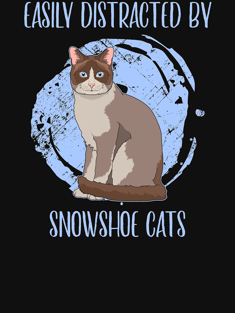 Easily Distracted By Snowshoe Cats Pet Owner Quote product by jakehughes2015