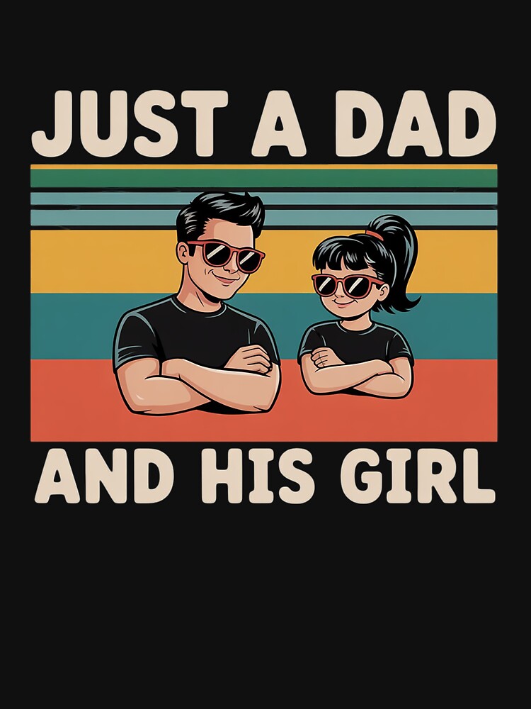 Just A Dad And His Girl Daddy Father's Day 2025 by VasilisLamArt