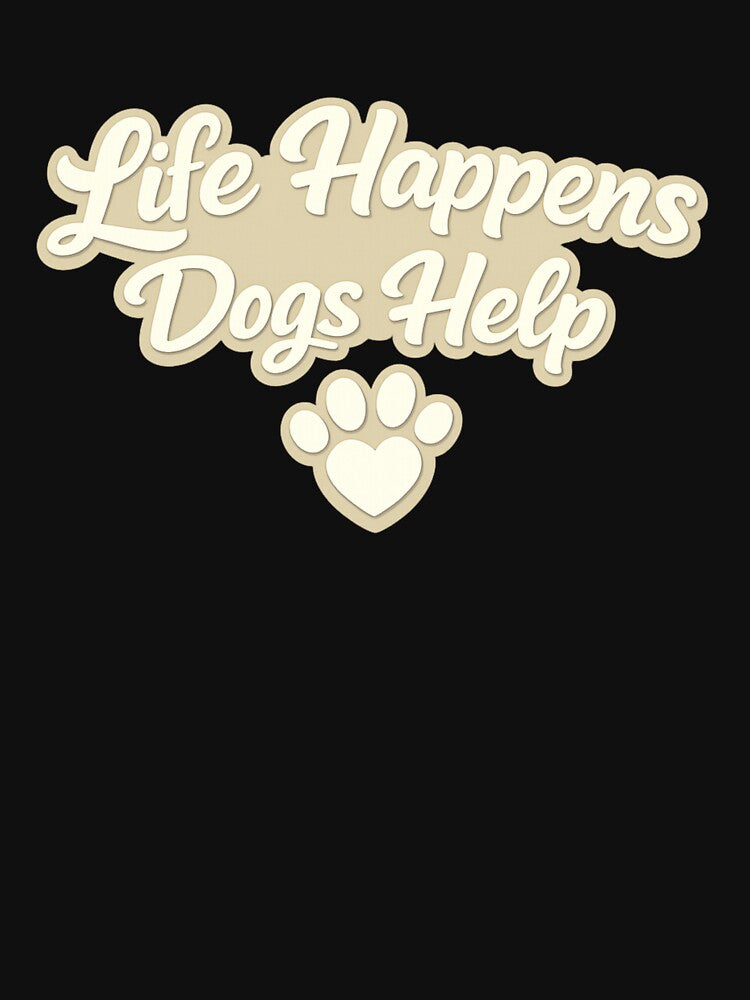 Life Happens Dogs Help – Dog Lover Typography Design ? by FrameFlow