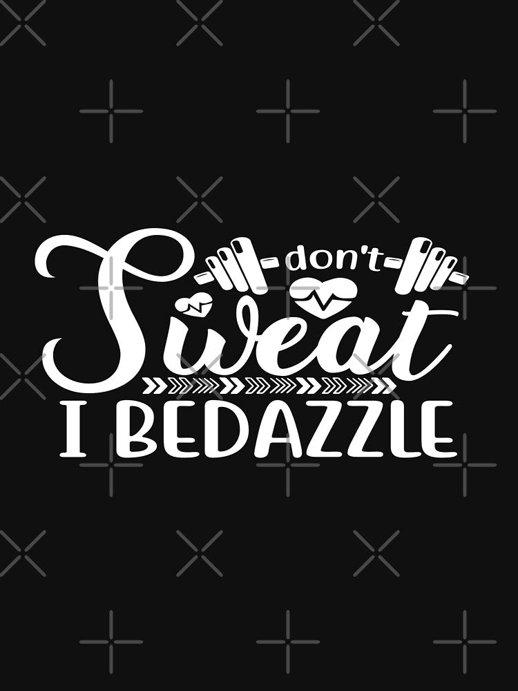 Don't sweat i bedazzle by phassystore