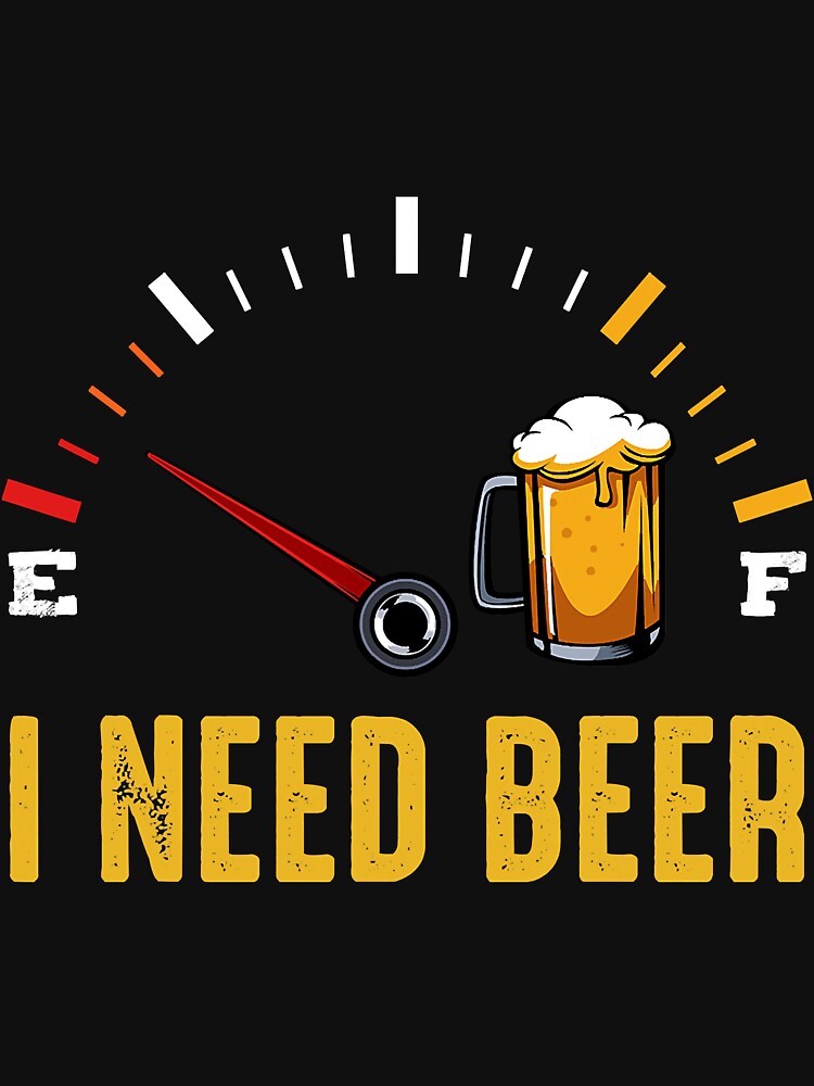 I Need A Beer Meter Alcohol Drinking by BundlerVq