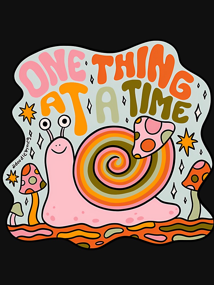 One Thing At A Time Snail Positive by adgeijnahib
