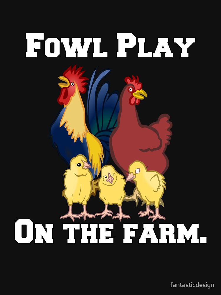 Funny Chicken Farmer Humor Fowl Play On The Farm by fantasticdesign