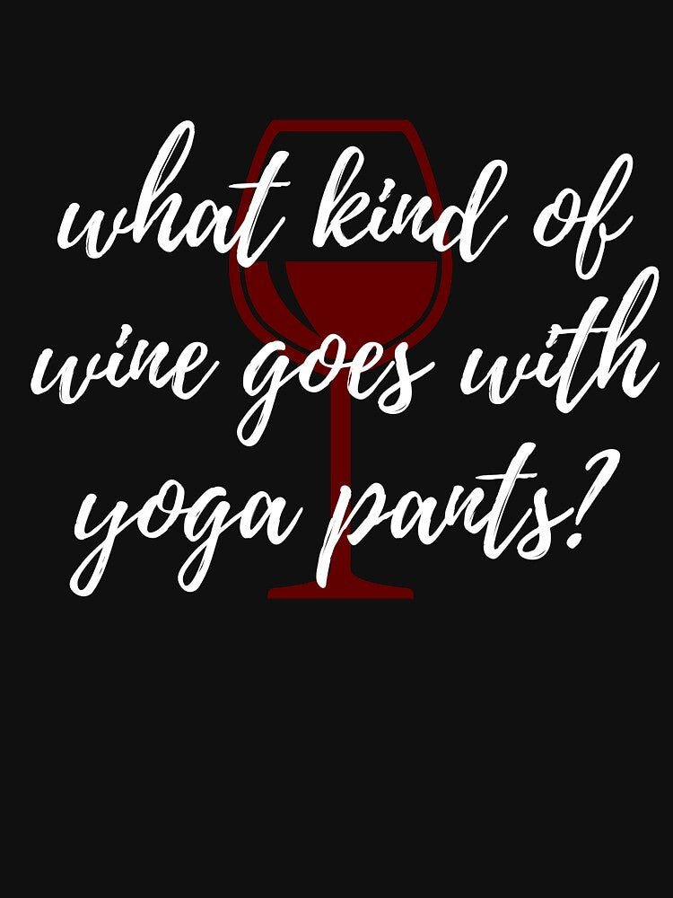 What Kind of Wine Goes With Yoga Pants? by PetrKad