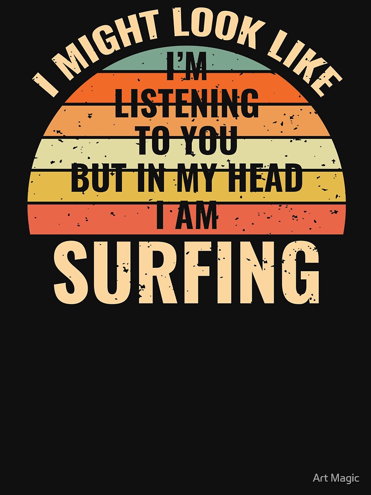 I'm Not Listening In My Head Funny Surfing Gift by stareongroup