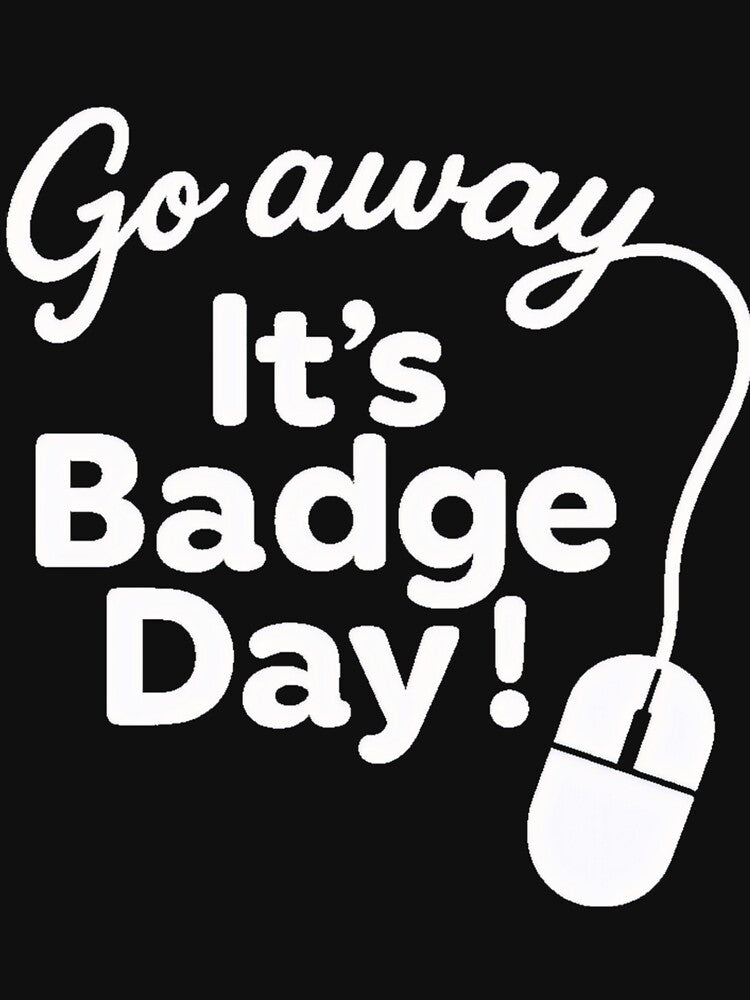 Go Away It’s Badge Day Funny Work Gift by SandraFaust
