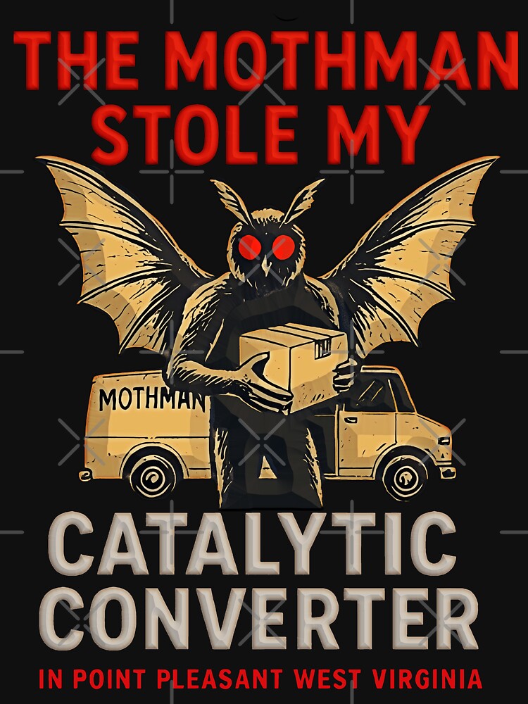 Funny the mothman stole my Catalytic converter by gear-posters