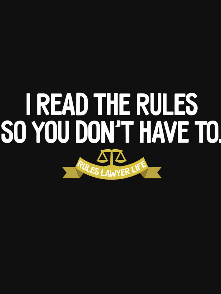 Rules Lawyer Life - I Read The Rules So You Don'T Have To by asgraphix