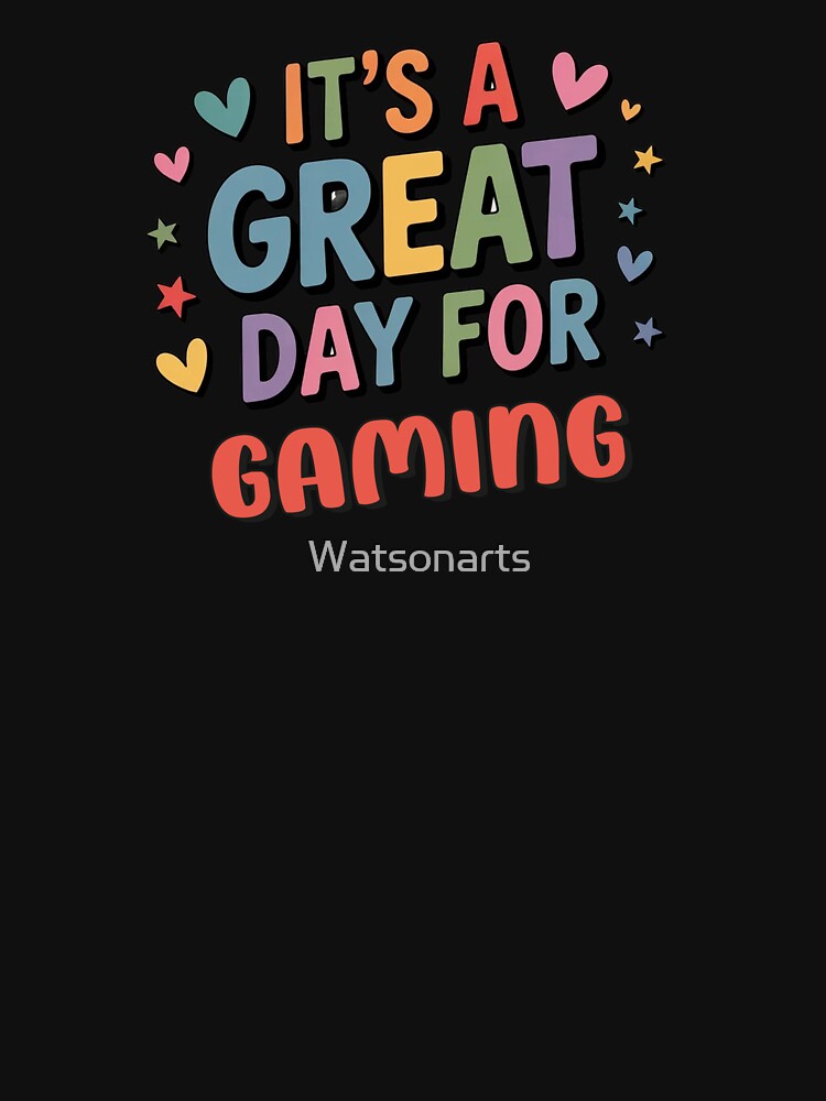 It's a Great Day for Gaming - Funny Gaming Lover by Watsonarts