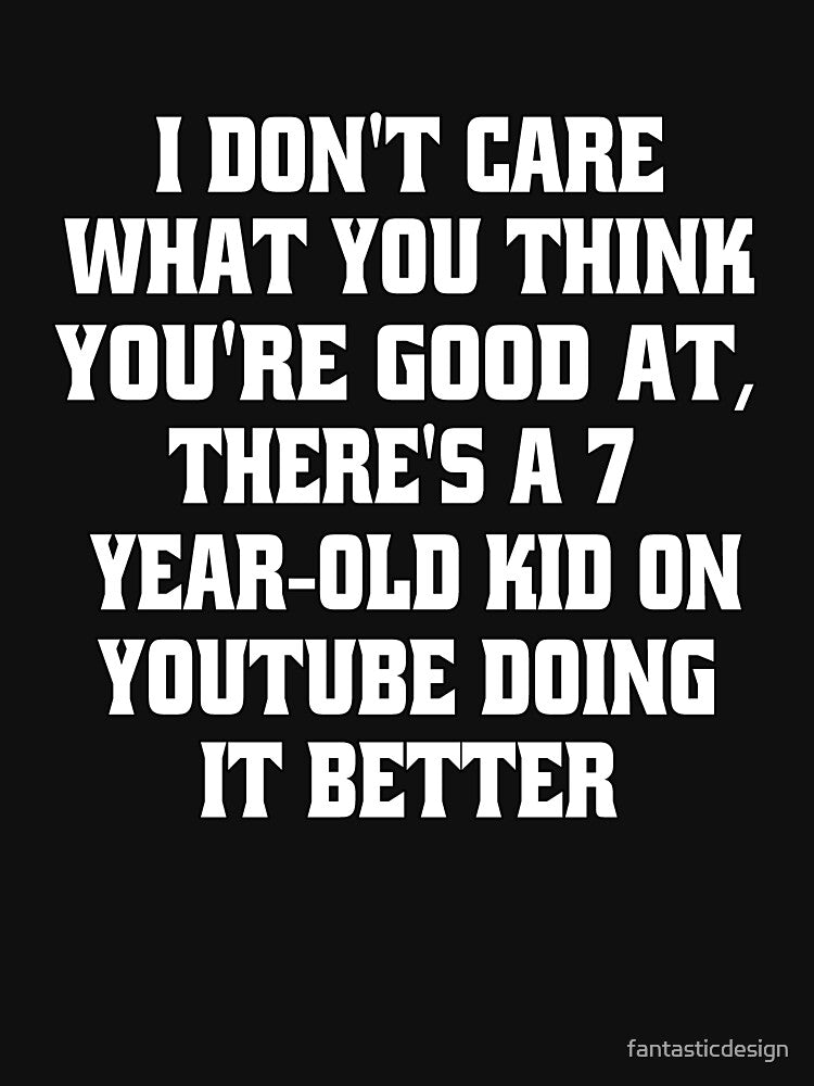 Funny Sarcastic Humor I Don't Care What You Think You're Good At by fantasticdesign