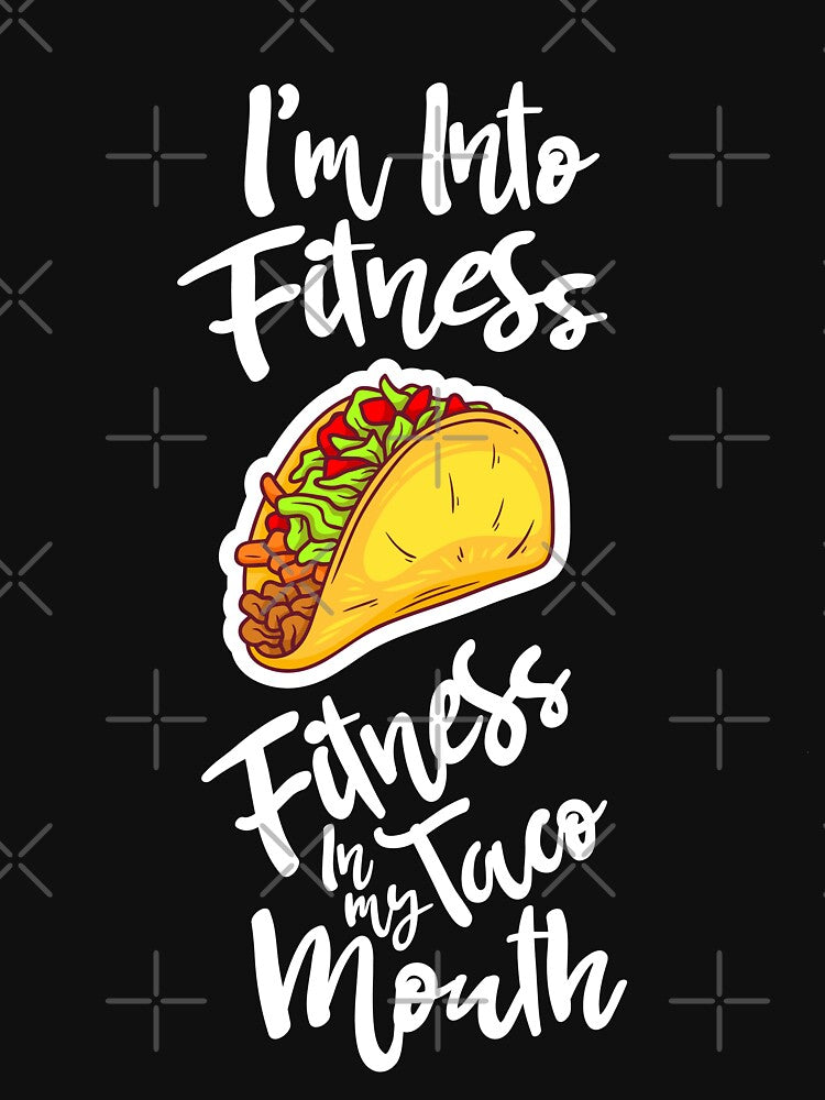 I'm Into Fitness Fitness Taco In My Mouth Funny Fitness Gifts by dianoo