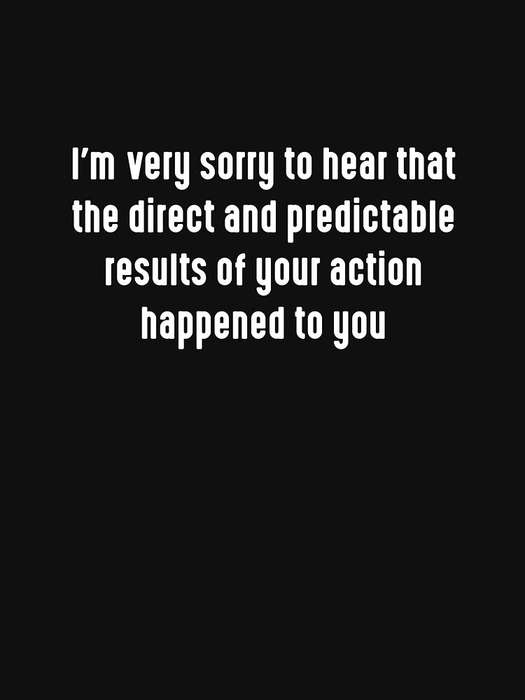 Funny Sarcastic Quote Sorry Result Realist Pessimist Sarcasm by farhanhafeez