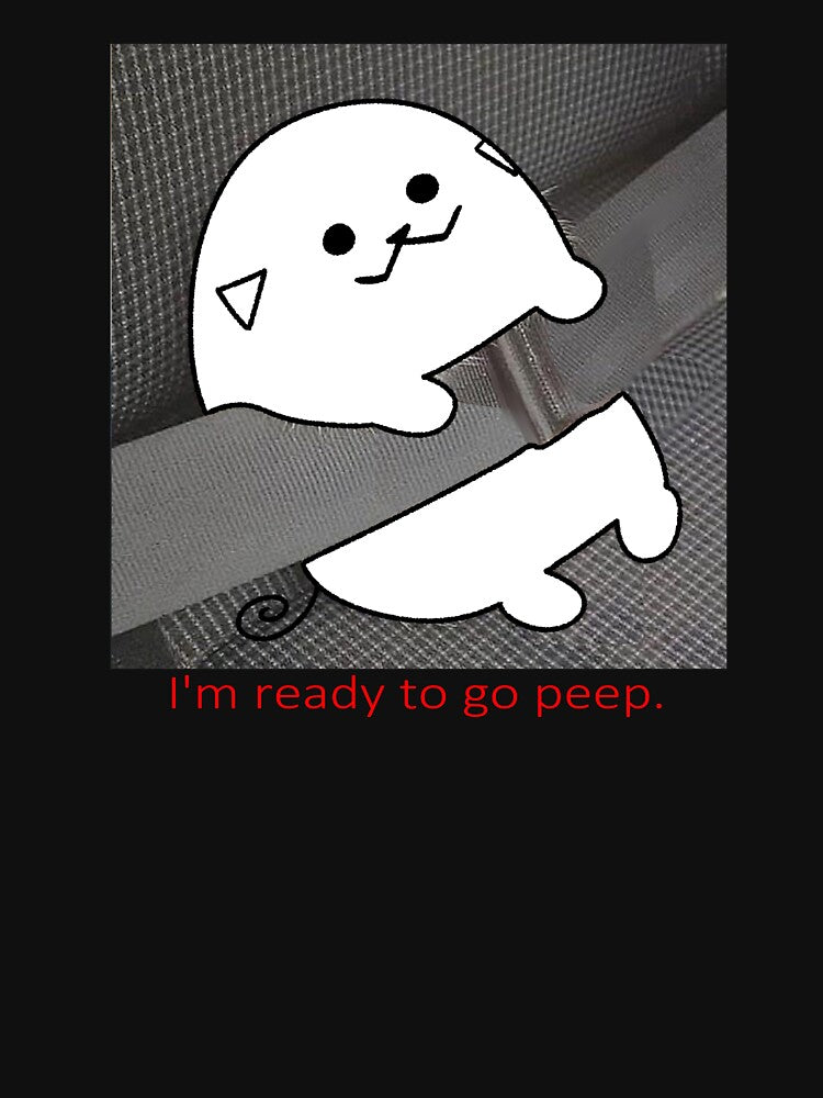I'm ready to go peep. by Pipapeep