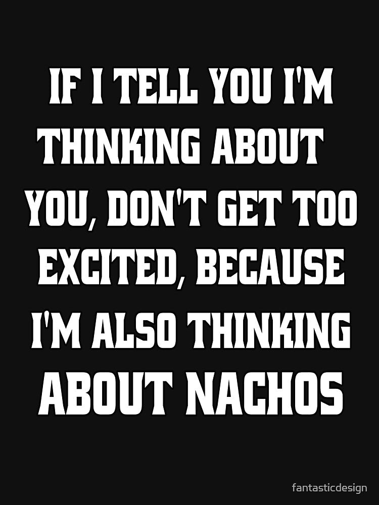 Funny Sarcastic Humor If I Tell You I'm Thinking About You, Don't Get Too Excited by fantasticdesign