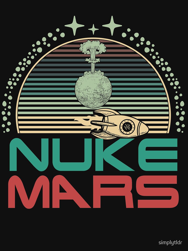 Nuke Mars Funny Astronaut Rocket Science Space Design by simplytldr