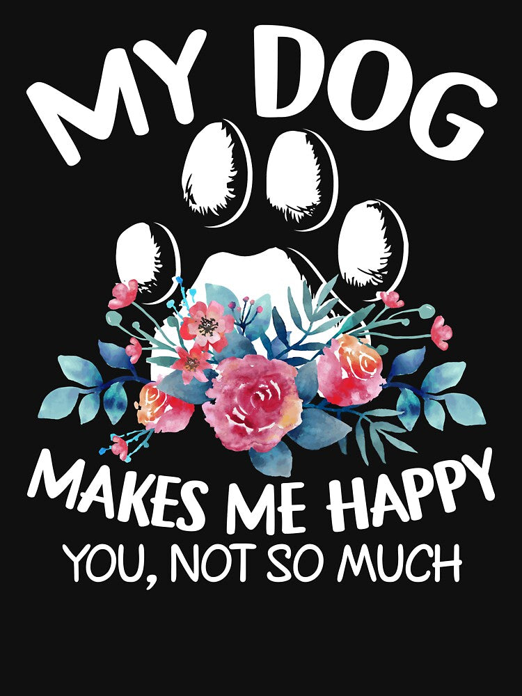 My Dog Makes Me Happy by SunsetGloww