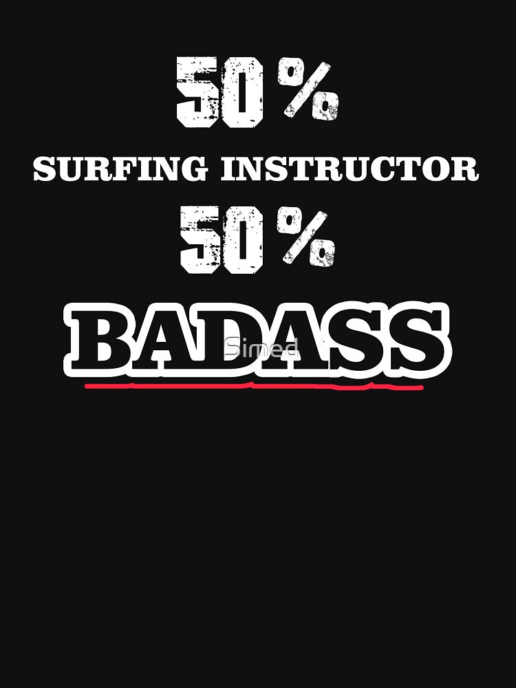 SURFING INSTRUCTOR  Badass Cool Gift by Just Be Different