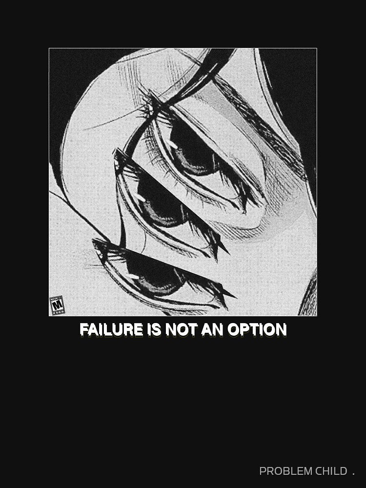 failure is not an option by PROBLEM CHILD  .