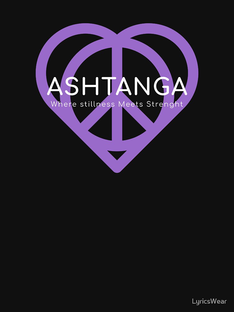 Ashtanga, Where Stillness Meets Strenght by LyricsWear
