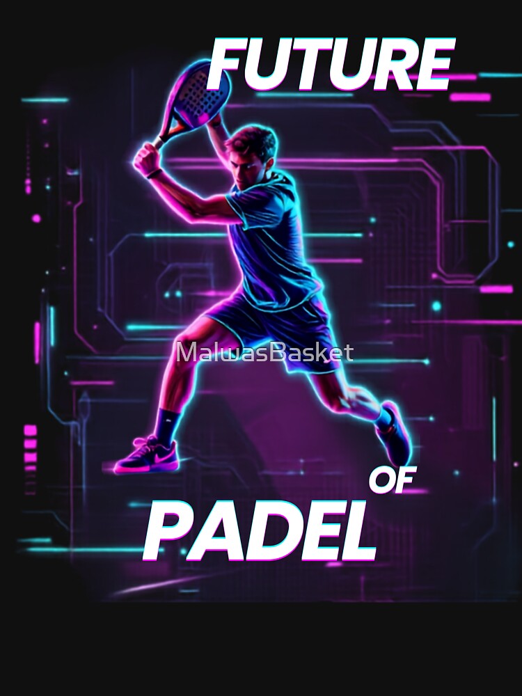 Future of Padel, Padel Player Shirt Gifts for Padel Players by MalwasBasket