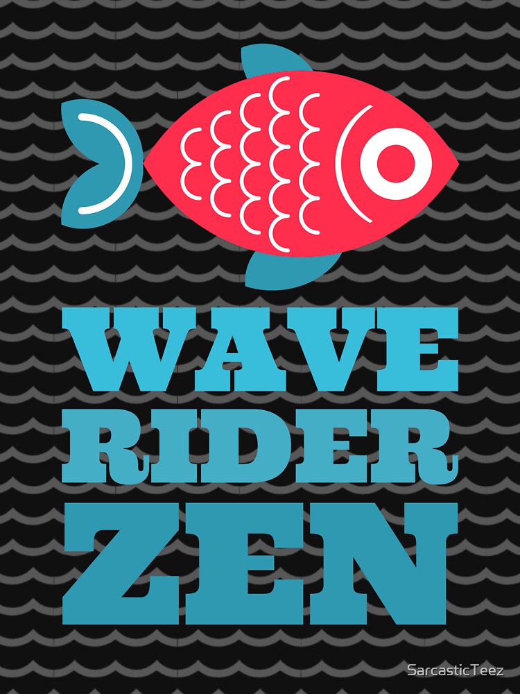 Wave Rider Zen by SarcasticTeez