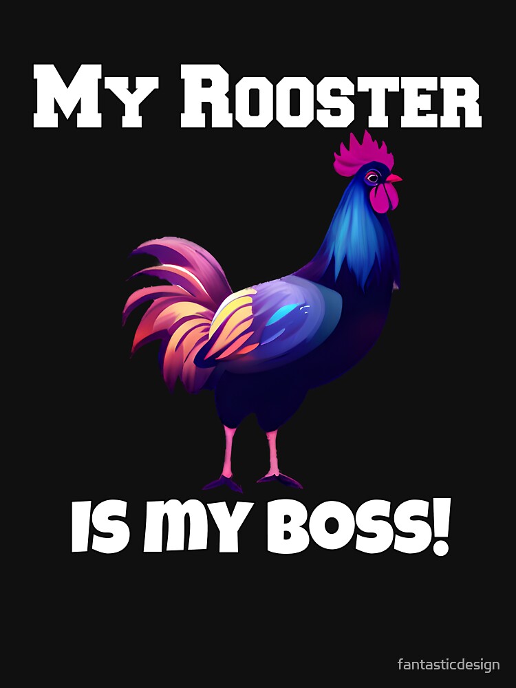 Funny Chicken Farmer Humor My Rooster Is My Boss! by fantasticdesign