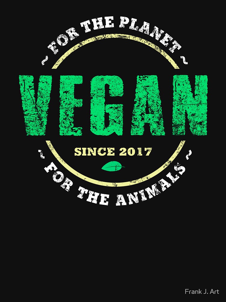 Vegan since 2017 by Frank J. Art