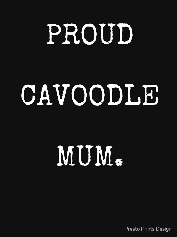 Proud Cavoodle Mum - Cavoodle Lover Gift by Presto Prints Design