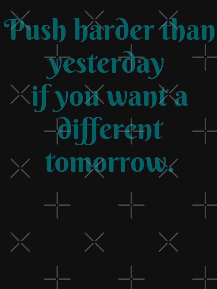 Motivation- Push harder than yesterday if you want a different tomorrow. by PurpleWay