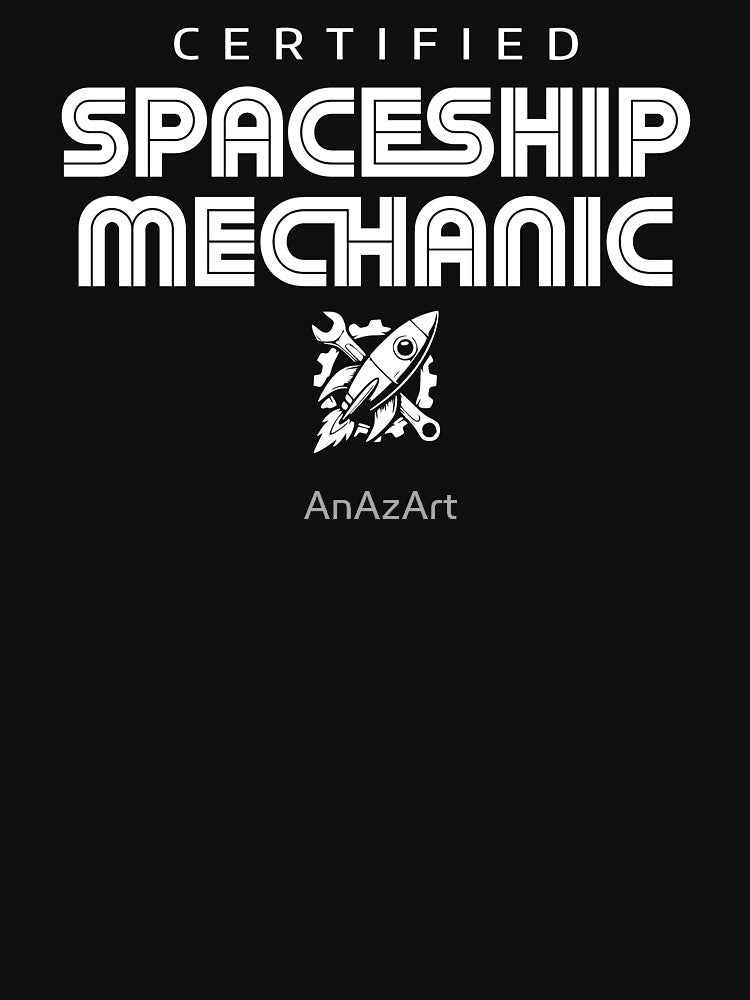 Certified Spaceship Mechanic by AnAzArt