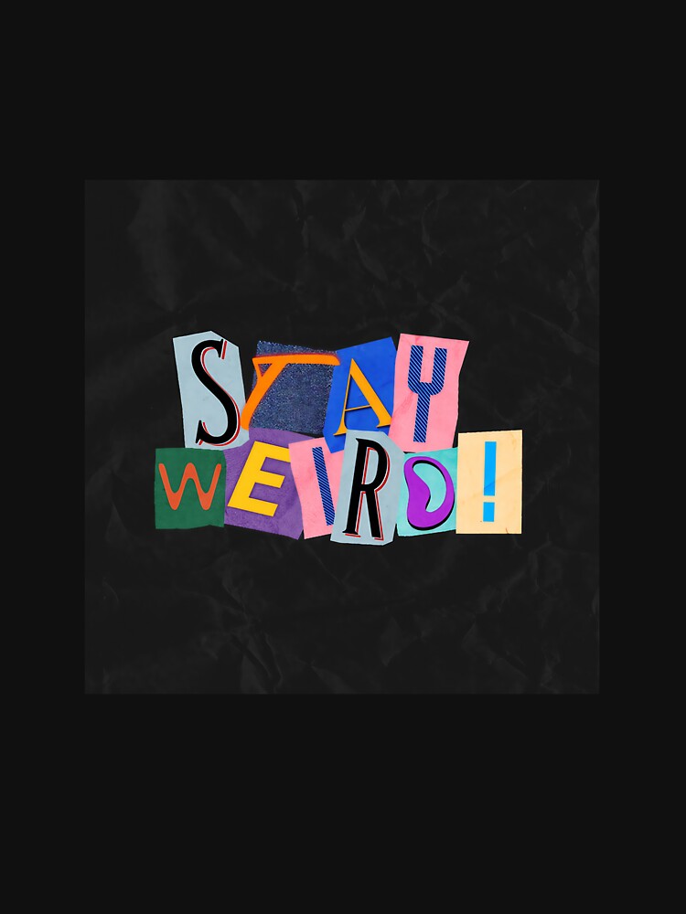 Stay Weird Ransom Collage Typography by Vexo P