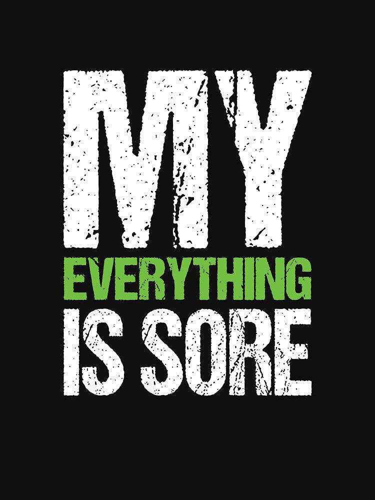 My Everything is Sore It Hurts Gym Fitness Workout Exercise by shoutoutshirtco