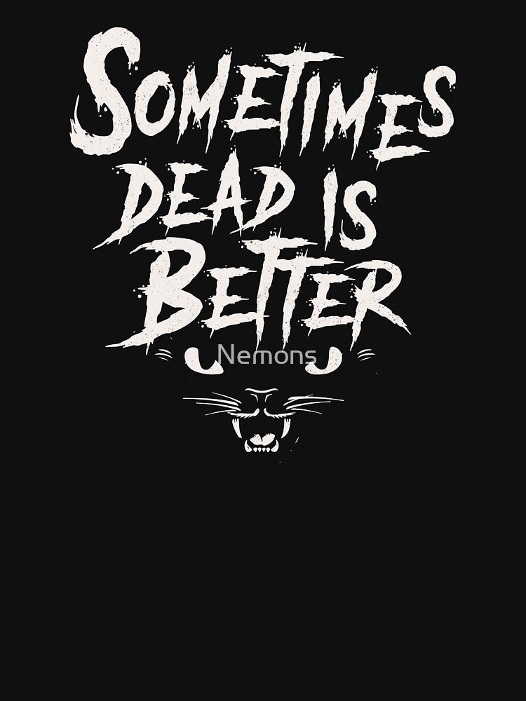 Sometimes Dead is Better - Pet Vintage Horror by Nemons