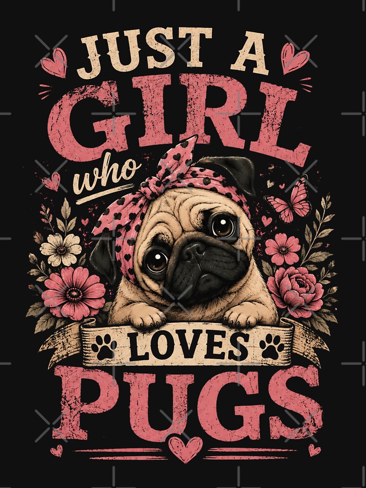 Just A Girl Who Loves Pugs: Celebrating Pug Love, Pug Life, and Pug Adventures by JustCrafted