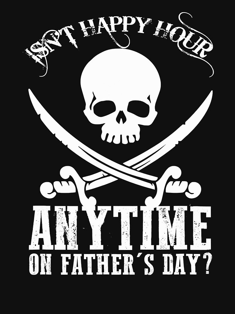 Dads isnt happy hour anytime on fathers day by Leon-Alexander