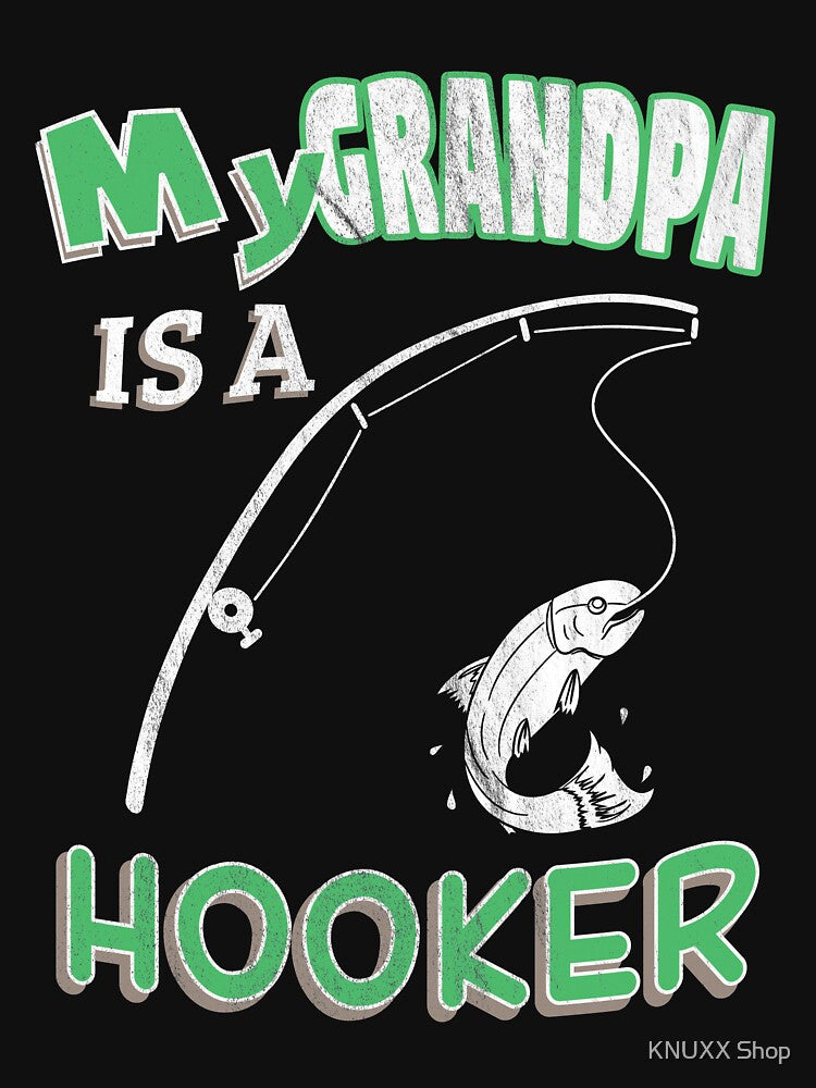 My Grandpa Is A Hooker Funny Ironic Pun Fishing by KNUXX Shop