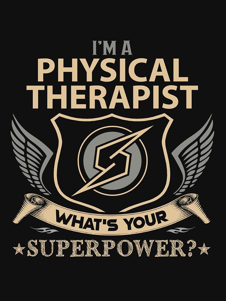 Physical Therapist T Shirt - Superpower Job Gift Item Tee by erstrudy75