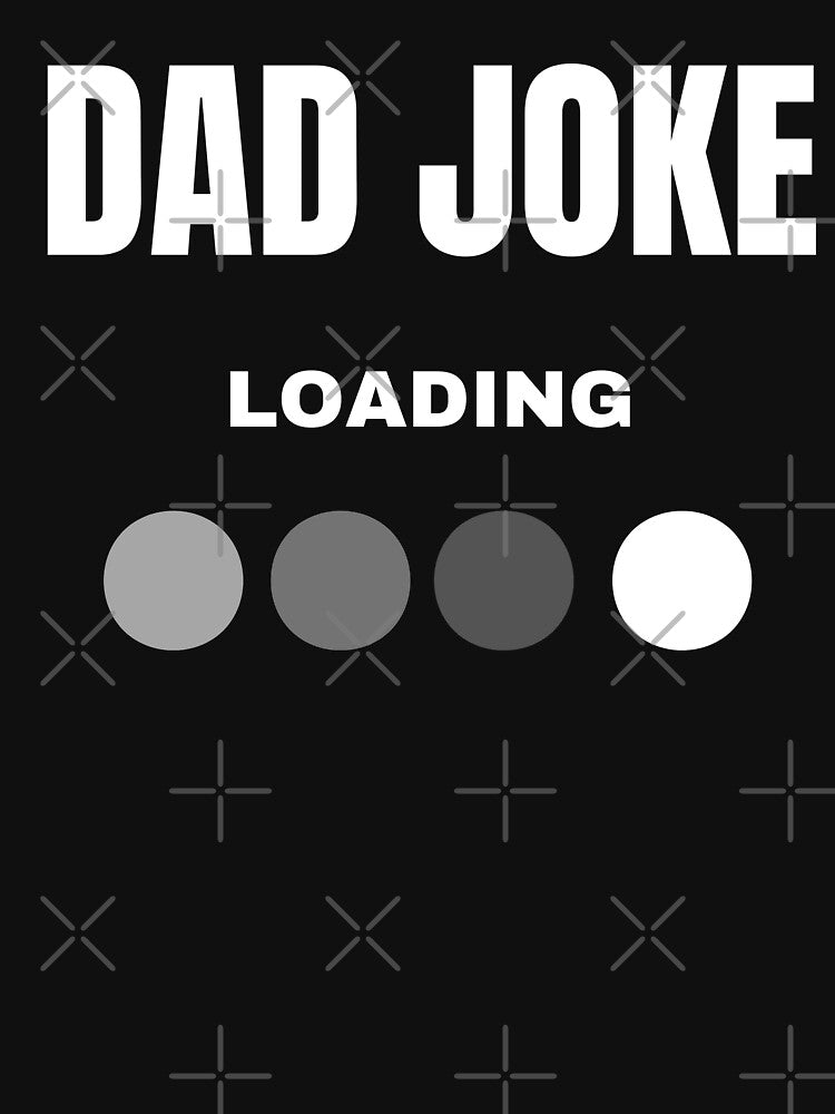 Dad Joke Loading by Davestre Designs