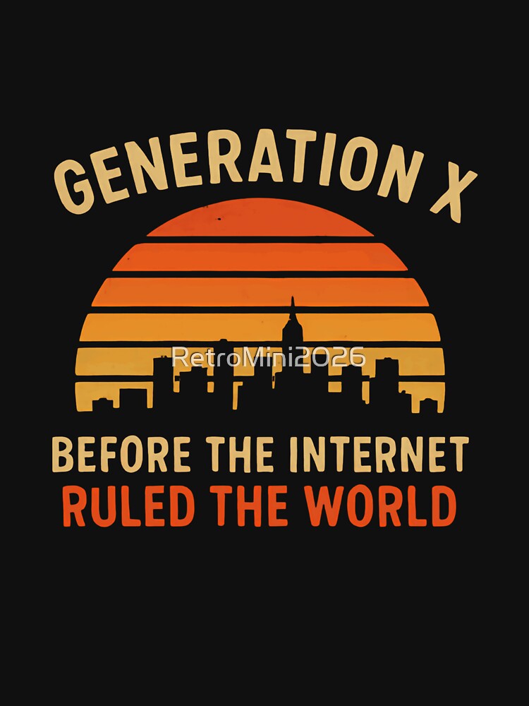 Generation X Before The Internet Ruled The World Nostalgia Culture by RetroMini2026