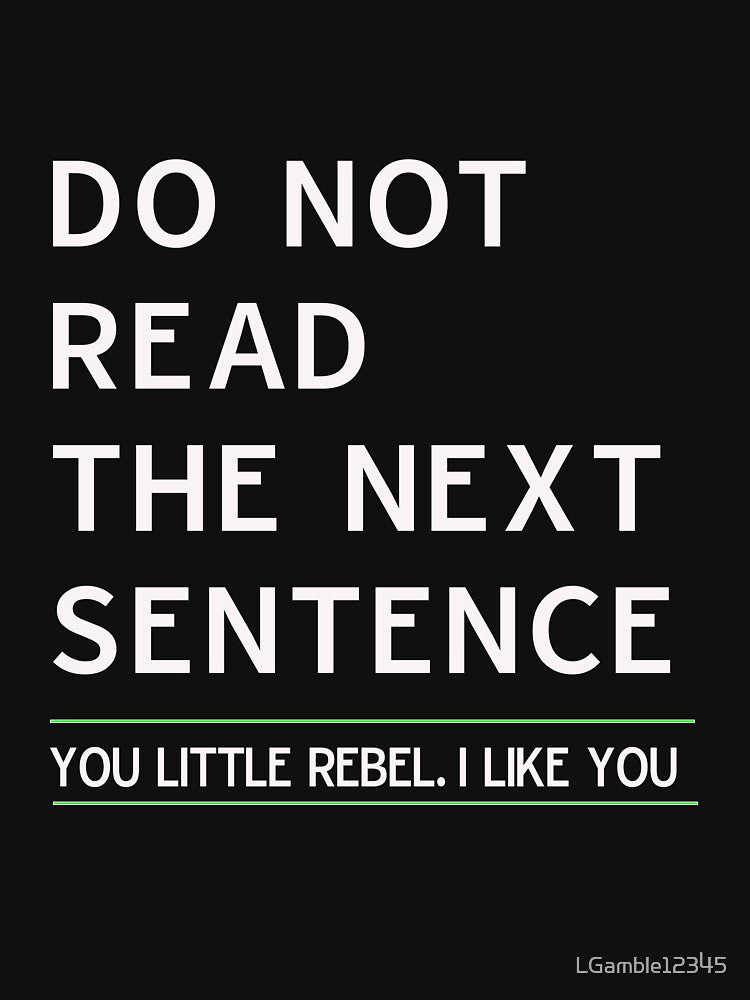 Funny Do not read next sentence sarcastic gift by LGamble12345