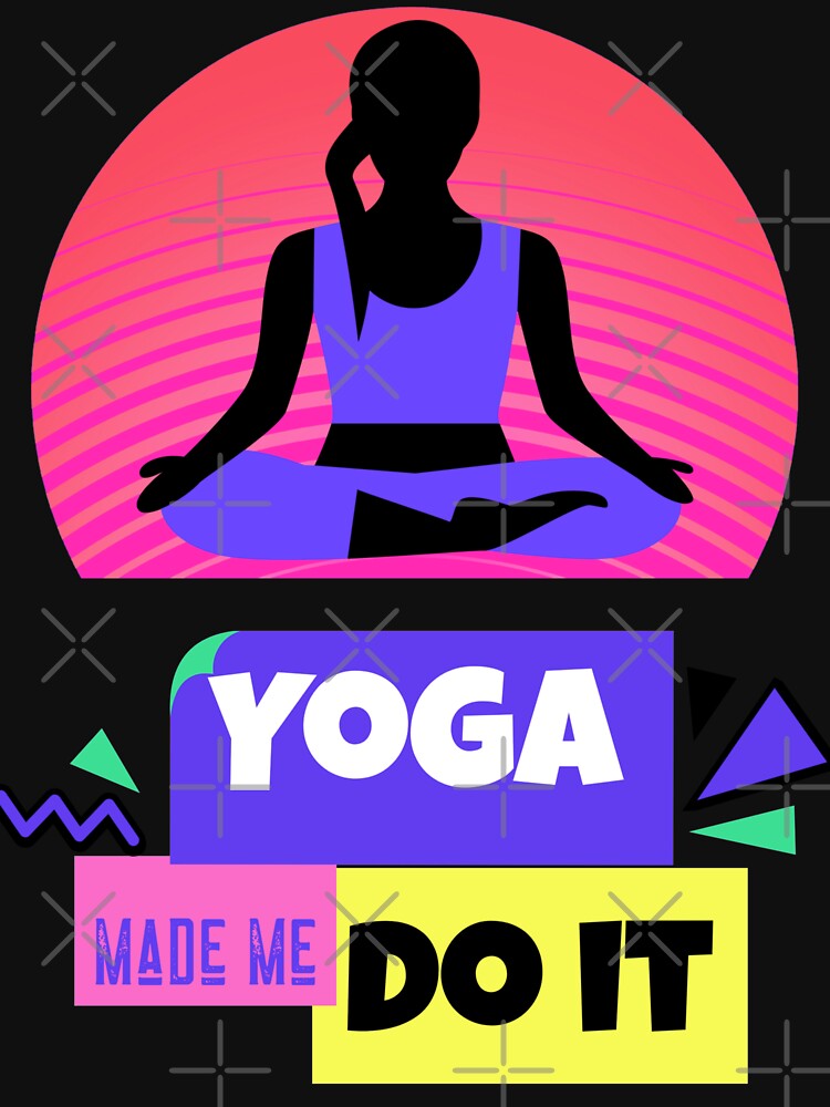 Yoga Made Me Do It Yoga Meditation Motivation by ChaseCoClothing
