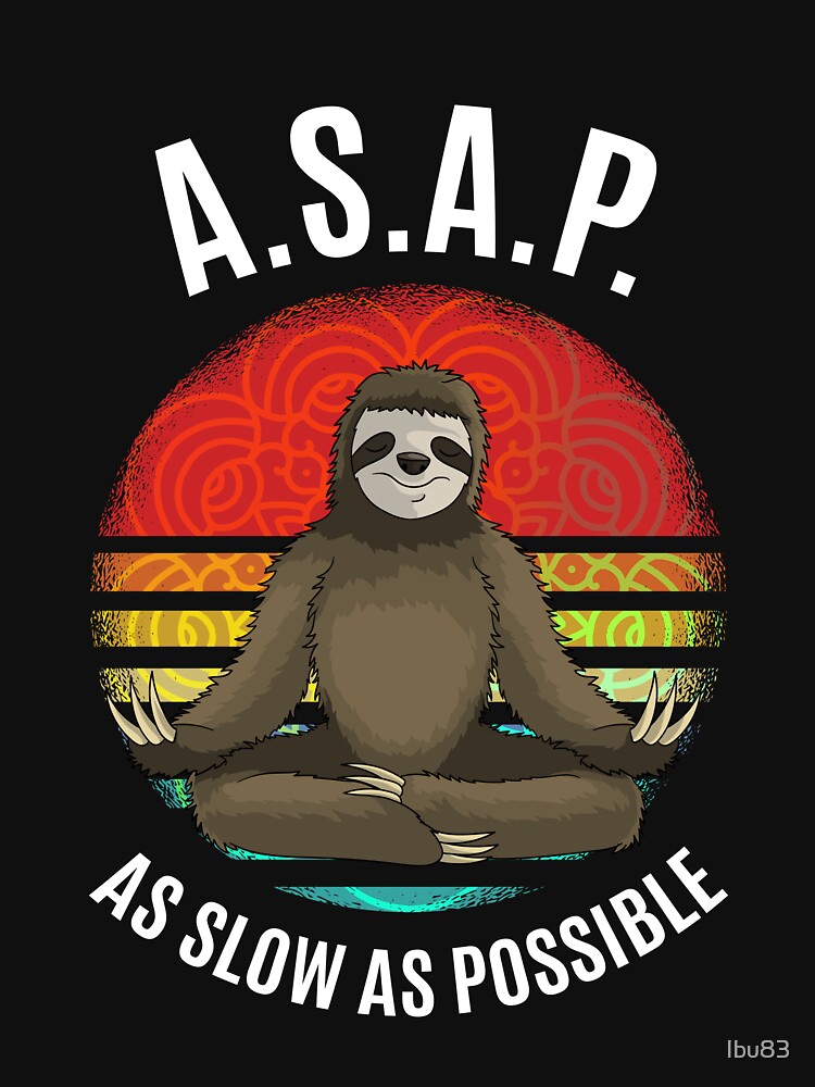 A.S.A.P. As Slow As Possible sloth Yoga by Ibu83