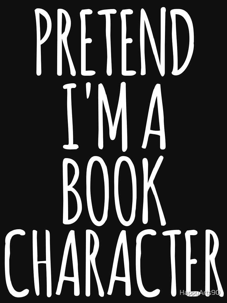 Pretend I'm A Book Character - Funny Costume Halloween by HappyArts90