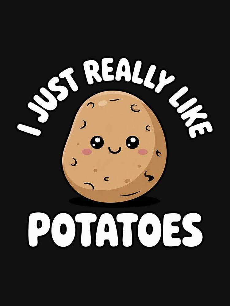 I Just Really Like Potatoes - Cute Potato by LindseyKris