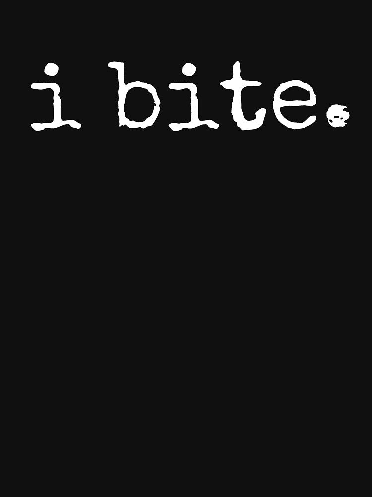 I Bite Shirt Sarcastic Humor by MutzelArts