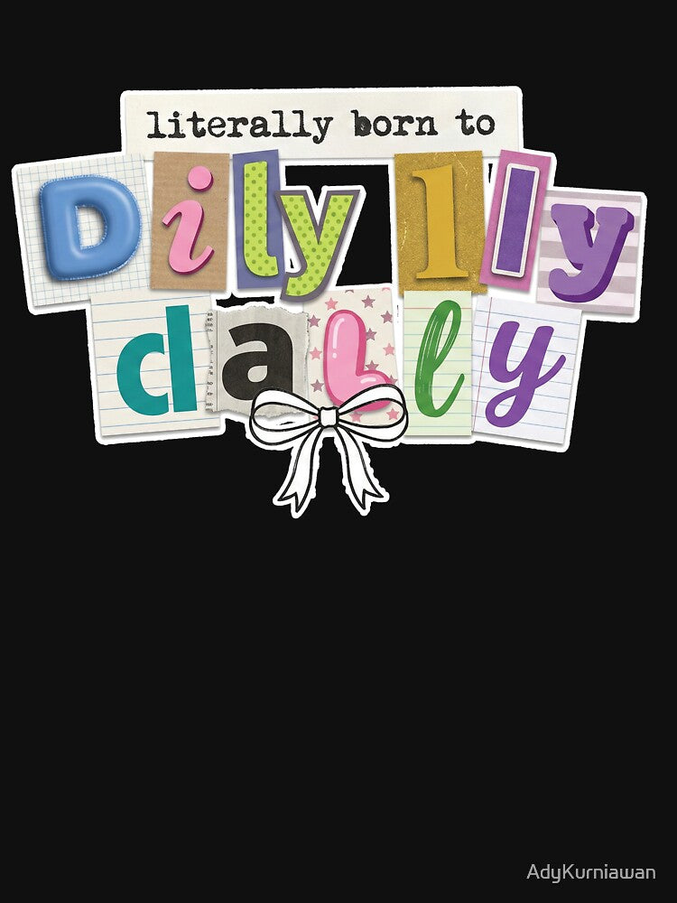 Born To Dilly Dally Aesthetic by AdyKurniawan