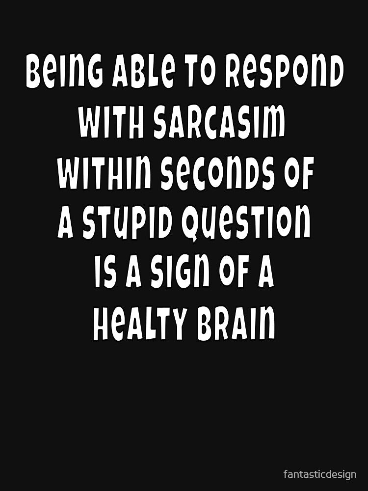 Funny Sarcastic Saying Being Able To Respond With Sarcasm by fantasticdesign