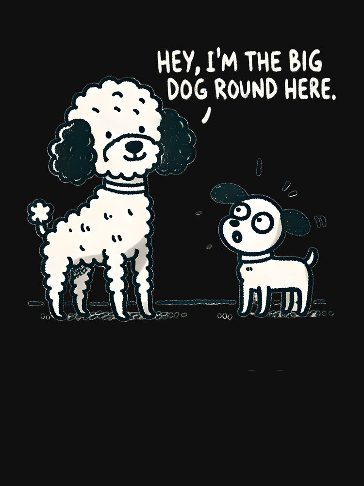 Big Dog Round Here – Funny Poodle Cartoon, Dog Lover by eh-stuff